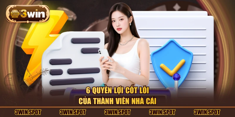 6 quyền lợi cốt lõi của thành viên nhà cái