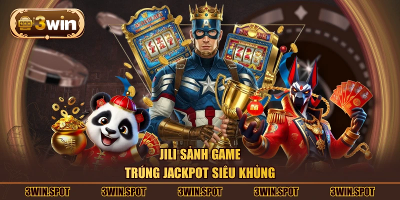 JILI sảnh game trúng jackpot siêu khủng